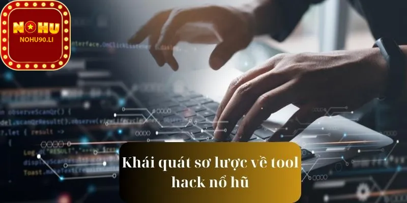 Một số thông tin khái quát về tool hack nổ hũ